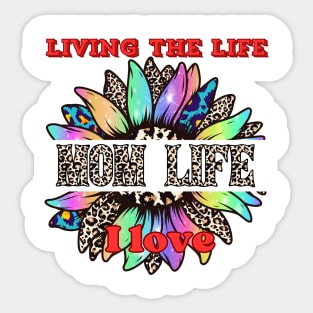 Mom Life - Living the Life I Love Sticker